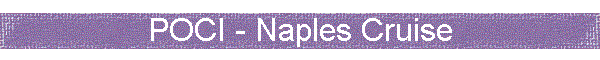 POCI - Naples Cruise